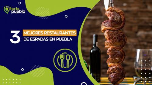 TP - Los 3 mejores restaurantes de espadas en Puebla - Puebla Blog en Puebla  