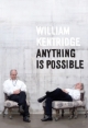 William Kentridge: Anything is Possible