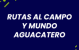 Rutas al Campo y Mundo Aguacatero
