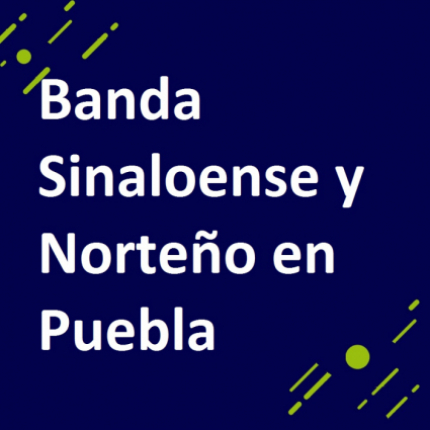 Banda Sinaloense y Norteño en Puebla