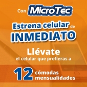 Estrena celular a 12 cómodas mensualidades - Microtec - Distribuidor Autorizado Telcel