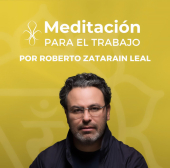  - Meditación PARA TODOS Por Roberto Zataráin Leal