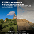 Contracartografía Cholulteca Sobre Dos Conflictos Socioambientales - Exposición Temporal