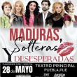 Maduras, Solteras y Desesperadas en Puebla - Obra de Teatro