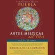 Mandala de la Compasión - Artes Místicas del Tibet en Puebla