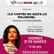 Conversatorio: Lo Cortés No Quita lo Malinche, por Patricia Martínez