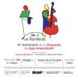 Jazz Sin Fronteras: 10 Aniversario de la Orquesta de Jazz Artes BUAP