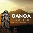 Canoa: A 50 Años de la Tragedia - Charla y Proyección