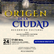 Origen de la Ciudad: Recorrido Cultural 