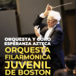 ORQ. Y Coro Esperanza Azteca: FilarmonicaI Juvenil de Boston con Benjamín Zander