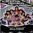 Alan Sutton y las Criaturitas de la Ansiedad en Puebla