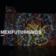 Mexifuturismos - Exposición