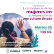 Conferencia: La Importancia de las Mujeres en la Construcción de una Cultura de Paz 