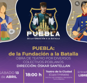 Puebla: de la Fundación a la Batalla - Obra de Teatro
