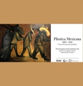 Plástica Mexicana: 1850 -1940 - Exposición