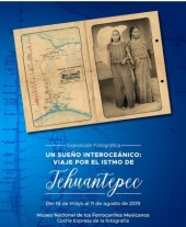 Un Sueño Interoceánico: Viaje por el Istmo Tehuantepec - Exposición