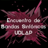 Cuarto Encuentro de Bandas Sinfónicas UDLAP - Temporada de Conciertos