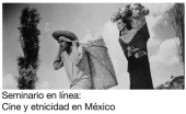 Seminario en línea: Cine Y Etnicidad en México
