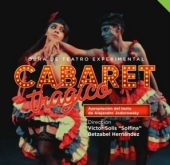 Cabaret Trágico - Obra de Teatro Experimental en San Ramón