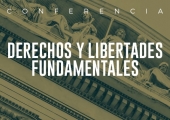 Derechos y Libertades Fundamentales - Conferencia
