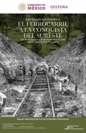 El Ferrocarril a la Conquista del Sureste - Exposición