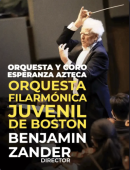 ORQ. Y Coro Esperanza Azteca: FilarmonicaI Juvenil de Boston con Benjamín Zander