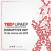 TEDxUPAEP - Theme: Disruptive Key