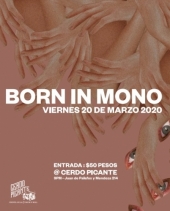 CANCELADO - Born in Mono en Cerdo Picante