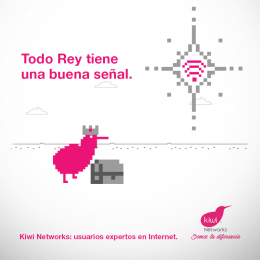 Todo Rey tiene una buena señal - Kiwi Networks - Puebla