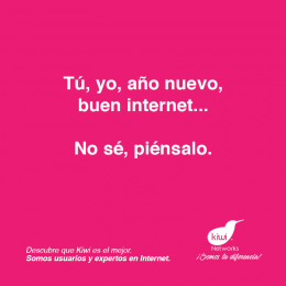Tú, yo, año nuevo, buen internet... No sé, piénsalo - Kiwi Networks - Puebla